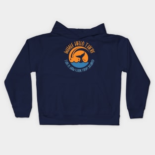 Whale hello there, this is how I look from behind Kids Hoodie